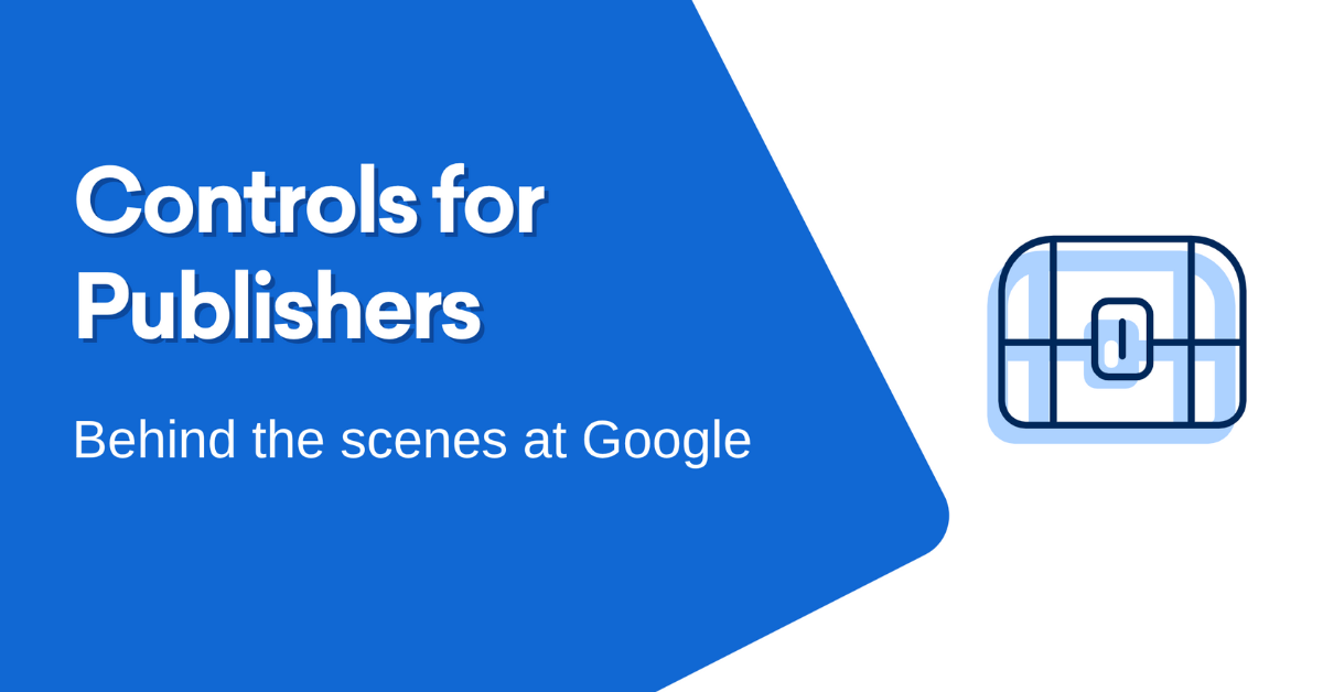 Google's Stance on Publisher Controls in the AI Age - Behind the Scenes ...